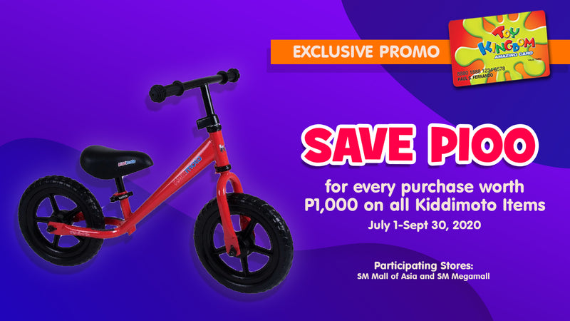Save 100 for every purchase worth P1,000 of on all Kiddimoto Items