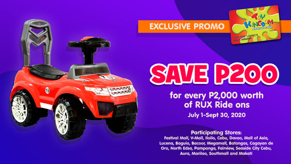 Save 200 for every P2,000 worth of RUX Ride ons